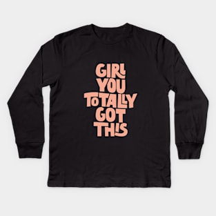 Girl You Totally Got This in Pastel Peach and Pink Kids Long Sleeve T-Shirt